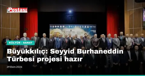 Büyükkılıç: Seyyid Burhaneddin Türbesi projesi hazır