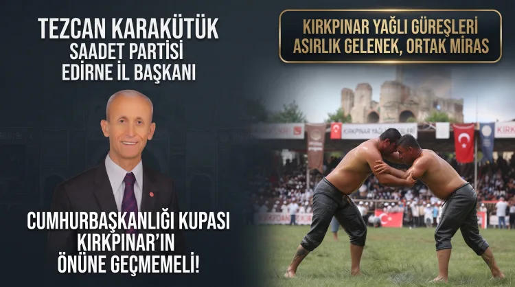 Saadet Parti, Kırkpınar Cumhurbaşkanlığı himayesi istiyor