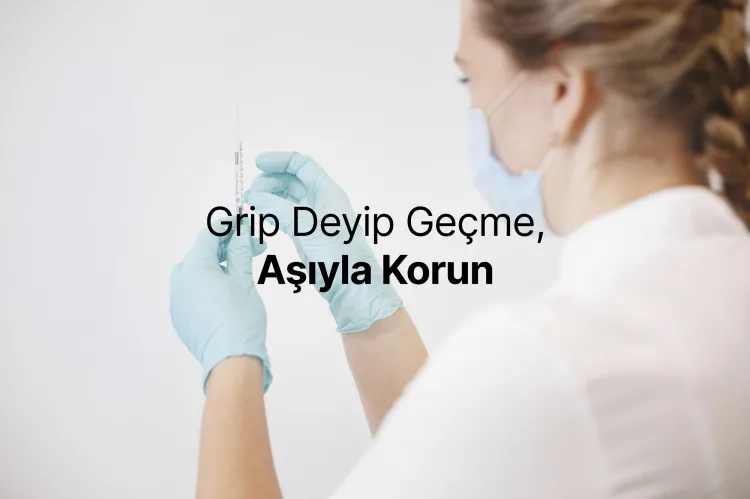 Uzmanlardan grip uyarısı: 6 aydan büyük herkese influenza aşısı öneriliyor